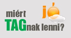 Mi&eacute;rt j&oacute; tagnak lenni?